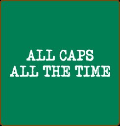 all-caps-all-the-time-tshirt